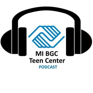 MI BGC Teen Campus podcast