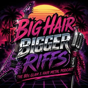 Big Hair, Bigger Riffs