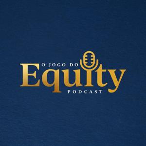 O Jogo do Equity Podcast