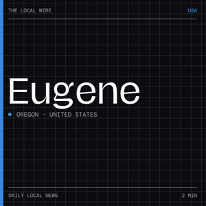 Eugene News Today | 2 Min | The Local Wire