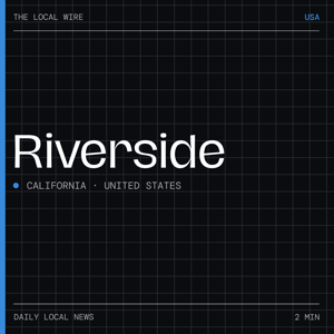 Riverside News Today | 2 Min | The Local Wire