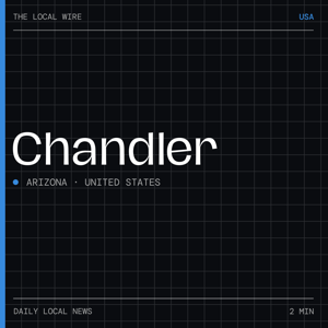 Chandler News Today | 2 Min | The Local Wire