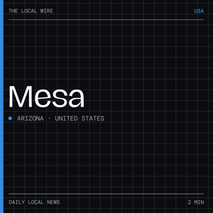 Mesa News Today | 2 Min | The Local Wire