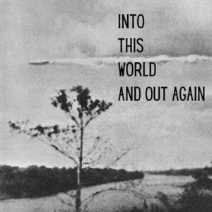 Into This World And Out Again