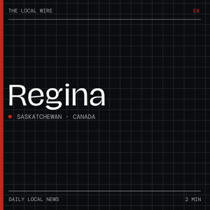 Regina News Today | 2 Min | The Local Wire