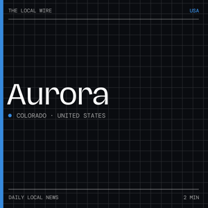 Aurora News Today | 2 Min | The Local Wire