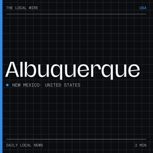 Albuquerque News Today | 2 Min | The Local Wire