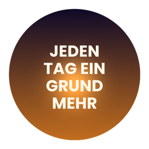 Jeden Tag ein Grund mehr