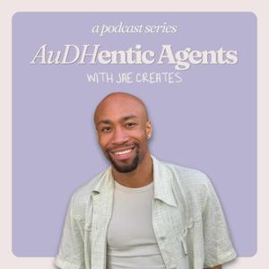 AuDHentic Agents with Jae Creates