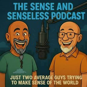 The Sense and Senseless Podcast