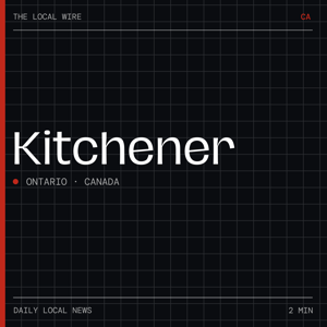 Kitchener News Today | 2 Min | The Local Wire