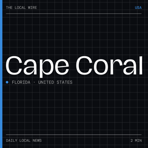 Cape Coral News Today | 2 Min | The Local Wire