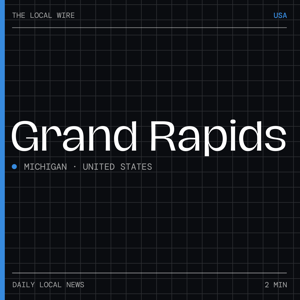 Grand Rapids News Today | 2 Min | The Local Wire