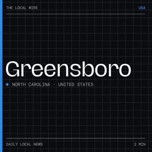 Greensboro News Today | 2 Min | The Local Wire