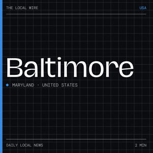 Baltimore News Today | 2 Min | The Local Wire