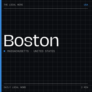 Boston News Today | 2 Min | The Local Wire