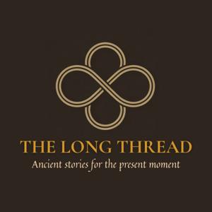 The Long Thread - Ancient Stories For The Present Moment.