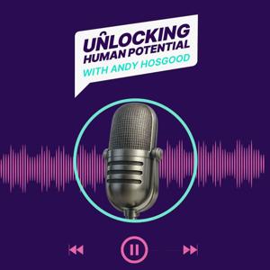 Unlocking Human Potential with Andy Hosgood
