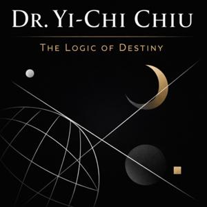 【 The Logic of Destiny 】Dr. Yi-Chi Chiu