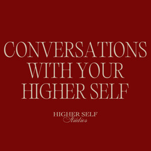 Conversations With Your Higher Self