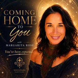 COMING HOME TO YOU with Margarita Rose - You've Been Expected