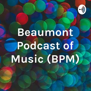 Beaumont Podcast of Music (BPM)