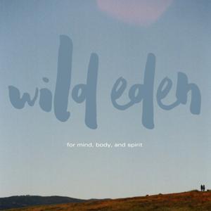 The Wild Eden Podcast
