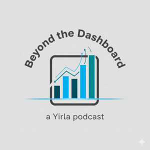 Beyond the Dashboard - A Yirla Podcast