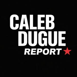 The Caleb Dugue Report