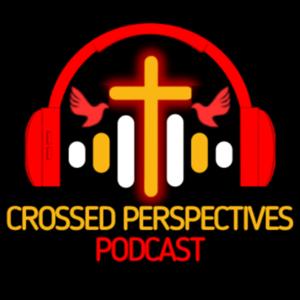 Crossed Perspective Podcast