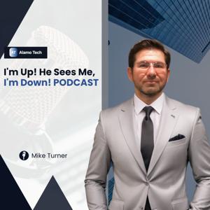 I'm Up! He Sees Me, I'm Down! Podcast