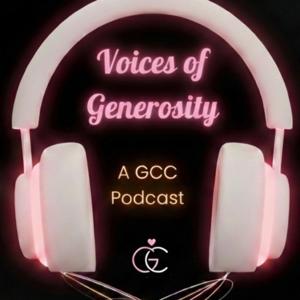 "Voices of Generosity" - A GCC Pod