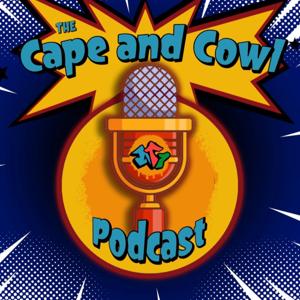The Cape and Cowl Podcast