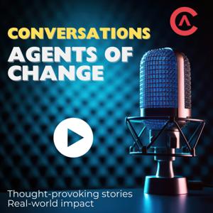 Conversations with Agents of Change