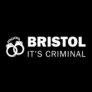 BRISTOL IT’S CRIMINAL?