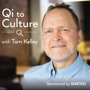 The Qi to Culture Podcast with Tom Kelley