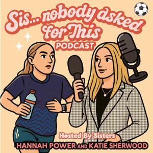 Sis, Nobody Asked For This Podcast