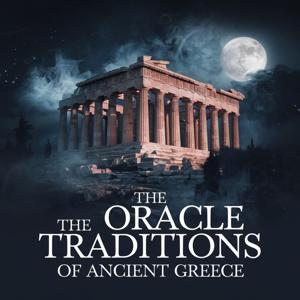 The Oracle Traditions of Ancient Greece