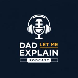 Dad, let me explain…
