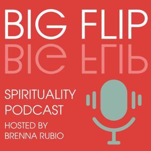 Big Flip Spirituality Podcast