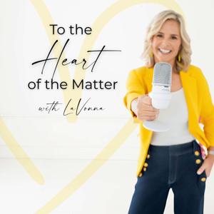 To the Heart of the Matter with LaVonna