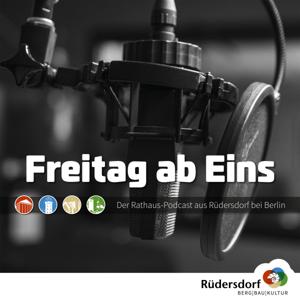 Freitag ab Eins - der Rathaus Podcast aus Rüdersdorf bei Berlin