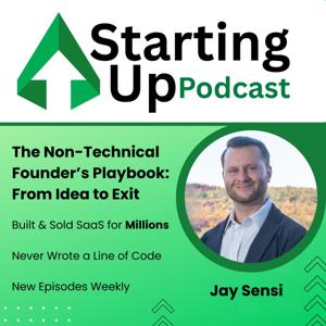 Starting Up: How I Built & Sold a SaaS Company for Millions Without Coding Skills | Jay Sensi
