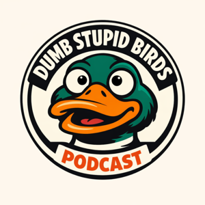 Dumb Stupid Birds