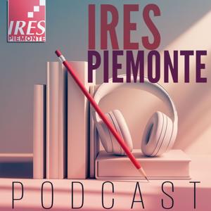 IRES Piemonte podcast. Comprendere il presente per costruire il futuro