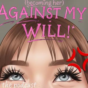 Against My Will (Grow TF Up)