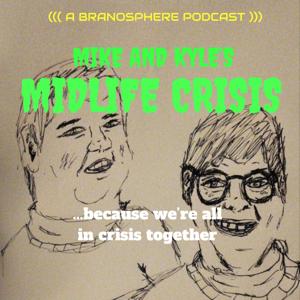 Mike and Kyle' Midlife Crisis