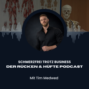 Schmerzfrei trotz Business – Der Rücken & Hüfte Podcast mit Tim Medwed