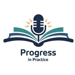 Progress in Practice Podcast