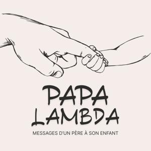 Papa Lambda - Messages d'un père à son enfant.